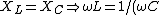 X_L=X_C \Rightarrow \omega L = 1/(\omega C)